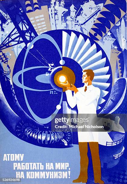 Soviet propaganda poster celebrating putting the atom to work for peace and Communism. Poster shows a scientist or engineer, a nuclear pile, an atom,...