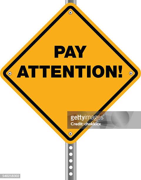 High attention. Pay attention. Pay attention sign.