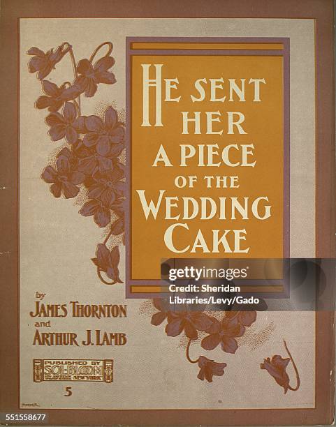 Sheet music cover image of 'He Sent Her a Piece of the Wedding Cake' by James Thornton and Arthur Lamb, with lithographic or engraving notes reading...