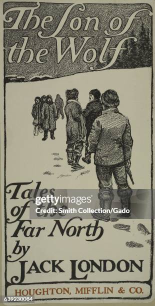 Poster advertisement for a book titled The Son of the Wolf by Jack London which displays a group of men walking in a line in the snow, 1903. From the...