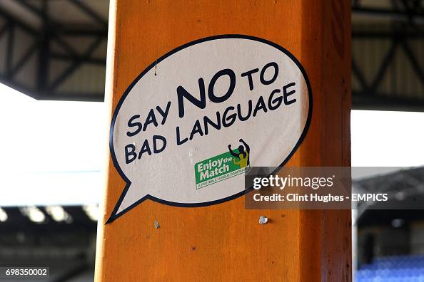 Using Bad Language Poster A 'say no to bad language' sign at Vale Park News Photo - Getty Images