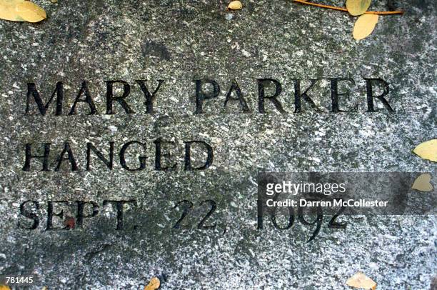 Grave marker for Mary Parker sits in the nations second oldest cemetary October 26, 2000 in Salem, MA. Parker was one of 19 men and woman hanged for...