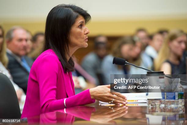 Ambassador to the UN Nikki Haley testifies during a US House Foreign Affairs Committee hearing on Capitol Hill in Washington, DC, June 28, 2017. The...