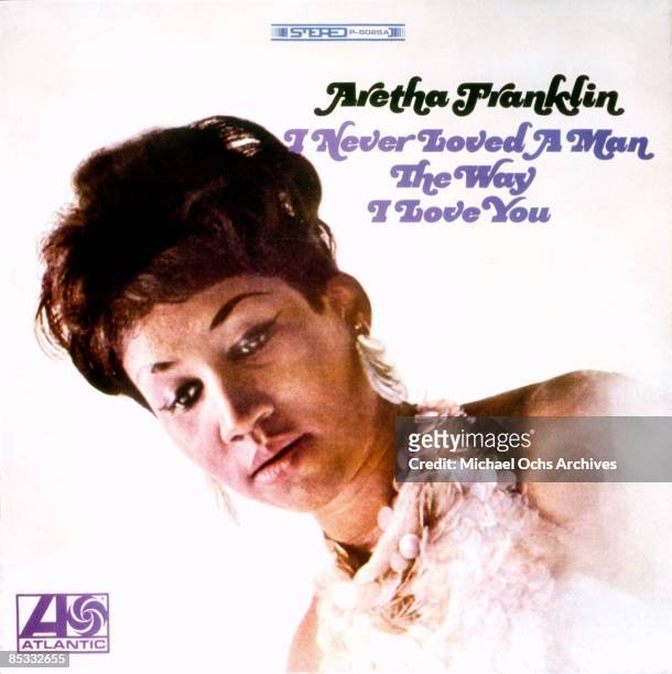 Aretha Franklin album cover for "I Never Loved A Man The Way I Loved You" released in 1967 by Atlantic Records.