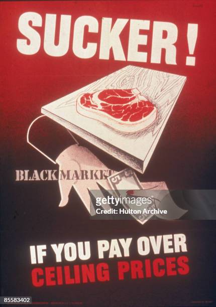 Poster entitled 'Sucker! If You Pay Over Ceiling Prices' depicts one hand as it passes a five-dollar bill to another under a cut of meat on a wooden...