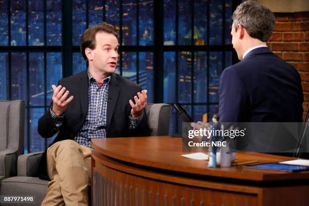 Episode 622 -- Pictured: Comedian Mike Birbiglia talks with host Seth Meyers during an interview on December 7, 2017 --