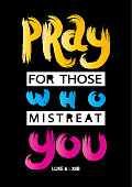 Pray For Those Who Mistreat You