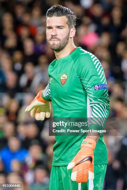 Goalkeeper Alisson Becker of AS Roma gestures during the UEFA Champions League 2017-18 quarter-finals match between FC Barcelona and AS Roma at Camp...