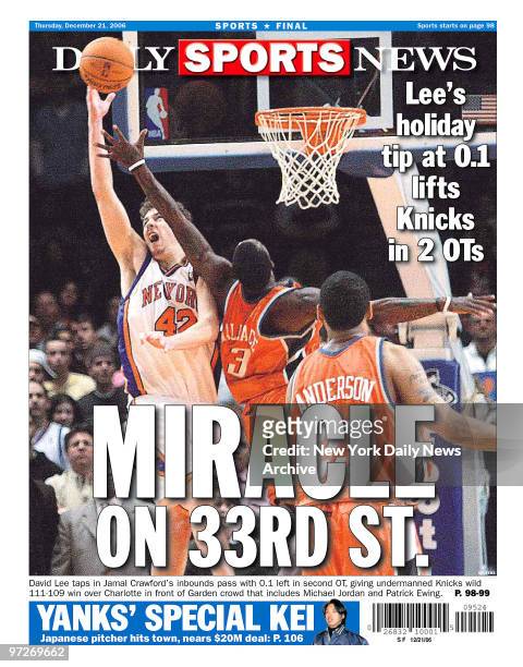 Daily News back page dated Dec. 21 Headlines: MIRACLE ON 33RD ST., Lee's holiday tip at 0.1 lifts Knicks in 2 OTs, David Lee taps in Jamal Crawford's...