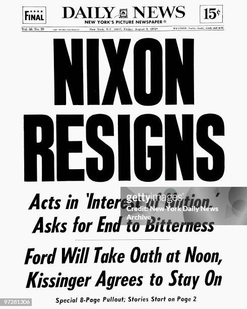 Daily News front page August 9 Headline: NIXON RESIGNS, Acts in 'Interest of Nation, Asks for End to Bitterness, Ford Will Take Oath at Noon,,...