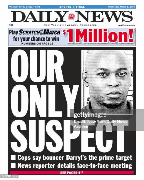 Daily News front page dated March 8 Headline:OUR ONLY SUSPECT, Cops say bouncer Darryl's the price target, News reporter details face-to-face...