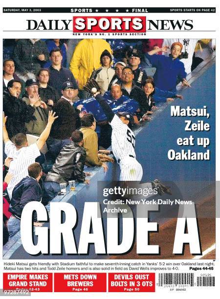 Daily News back page 5/3/03, Matsui, Zeile eat up Oakland, GRADE A, Hideki Matsui gets friendly with Stadium faithful to make seventh-inning catch in...