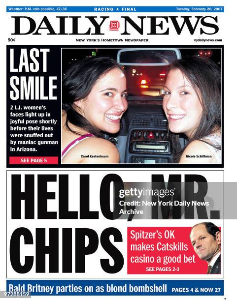 Daily News front page February 20 Headline: HELLO, MR. CHIPS, Spitzer's OK makes Catskills casino a good bet, Gov. Eliot Spitzer, LAST SMILE, 2 L.I....