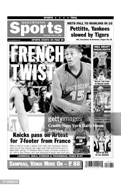 Daily News back page dated July 1, 1999., FRENCH TWIST, Knicks pass on Artest for 7-footer from France, In their first-round draft pick, the New York...