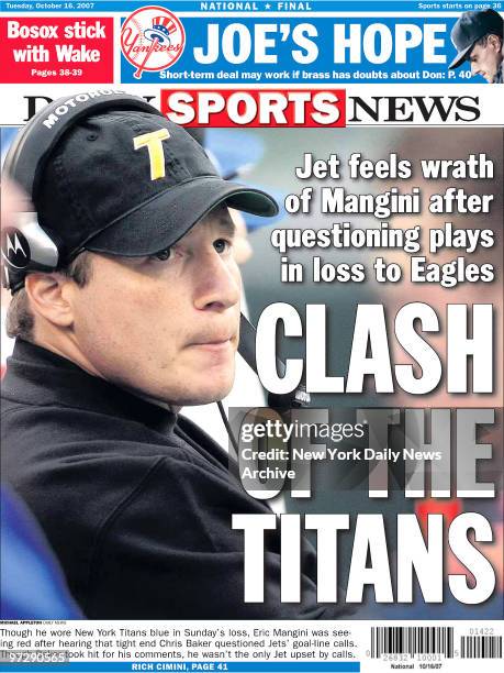 Daily News Back Page National Oct. 16 Headline: CLASH OF THE TITANS, Jets feel wrath of Mangini after questioning plays in loss to Eagles, Though he...