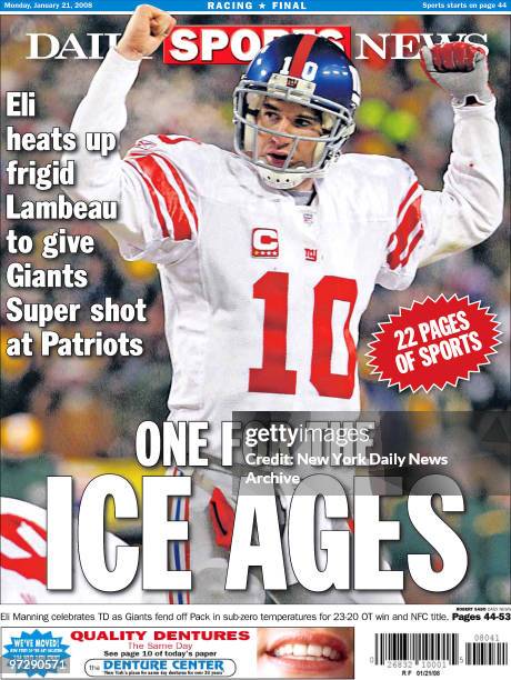 Daily News Back Page RF Jan. 21 Headline: ONE FOR THE ICE AGES, Eli heats up frigid Lambeau to give Giants Super shot at Patriots, Eli Manning...
