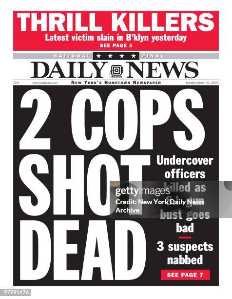 Daily News front page 3/11/2003 National Final, 2 COPS SHOT DEAD, Undercover detectives 'executed' as S.I. Gun bust goes bad, 3 suspects nabbed,...
