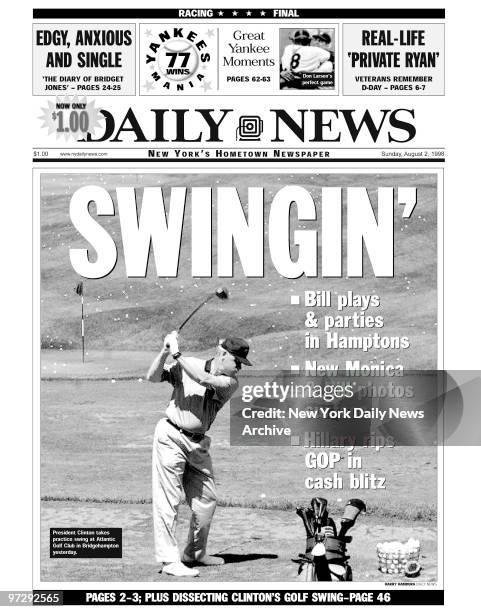 Daily News front page dated August 2 Headline: SWINGIN' , Bill plays & parties in Hamptons, New Monica & Bill photos surface, Hillary rips GOP in...