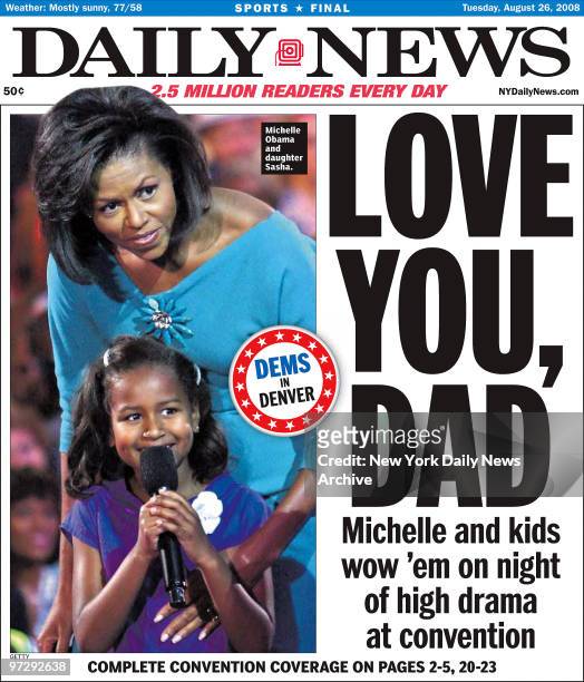 Daily News front page August 26, 2008., Headline: LOVE YOU, DAD, Michelle and kids wow 'em on night of high drama at convention, Barack Obama -...
