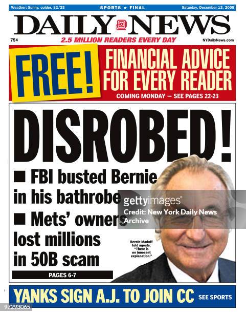Daily News front page December 13 Headline: DISROBED!, FBI busted Bernie in his bathrobe, Mets' owners lost millions in 50B scam, Bernie Madoff told...