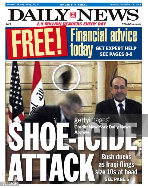 Daily News front page December 15 Headline: SHOE-ICIDE ATTACK, Bush ducks as Iraqi flings size 10s at head, President George Bush, FREE! FINANCIAL...