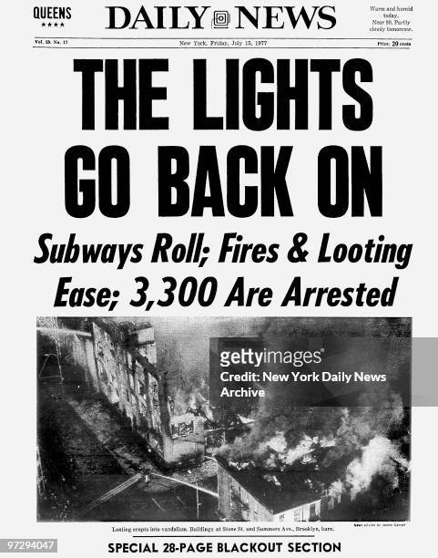 Daily News front page July 15 Headline: THE LIGHTS GO BACK ON, Subways Roll: Fires & Looting Ease; 3,300 Are Arrested, Looting erupts into vandalism....