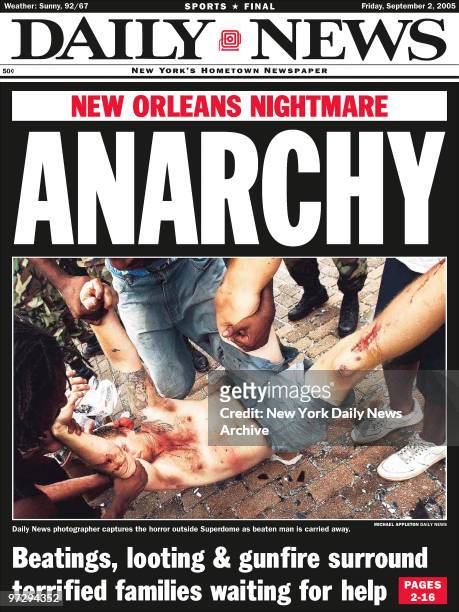 Daily News front page September 2, 2005 Headline: New Orleans Nightmare ANARCHY Daily News photographer captures the horror outside Superdome as...