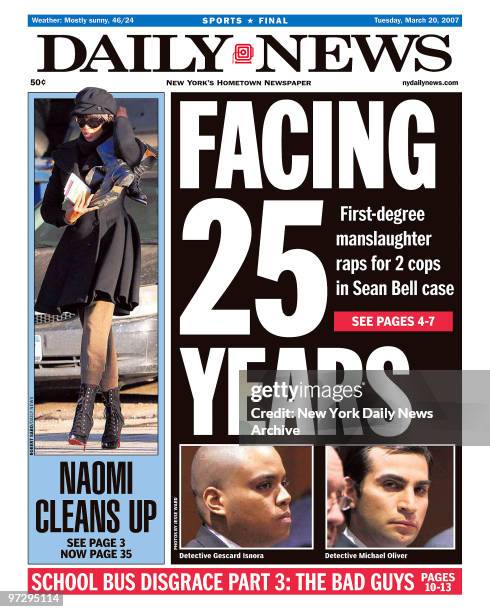 Daily News Front page March 20 Headline: FACING 25 YEARS, First-degree manslaughter raps for 2 cops in Sean Bell case, Detective Gescard Isnora and...