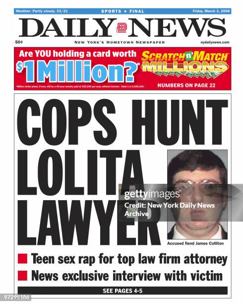 Daily News front page dated March 3 Headline: COPS HUNT LOLITA LAWYER, Teen sex rap for top law firm attorney, News exclusive interview with victim,...