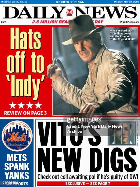 Daily News front page May 19 Headline: VITO'S NEW DIGS, Check out cell awaiting pol if he's guilty of DWI, Vito Fossella , Hats off to 'Indy',...