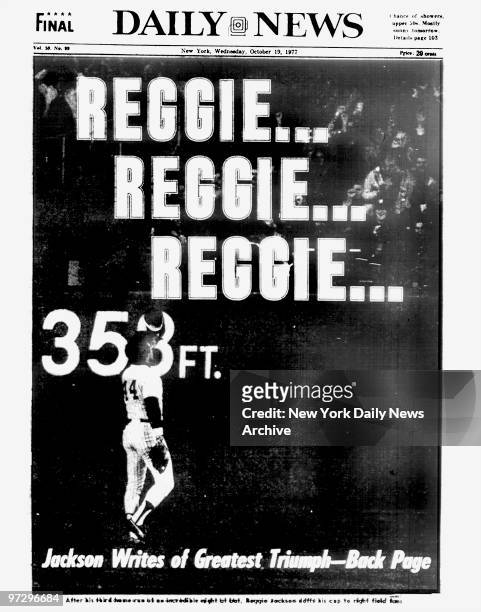 Daily News Front page October 19 Headlines: REGGIE...REGGIE...REGGIE..., Jackson Writes of Greatest Triumph, After his third home run of an...