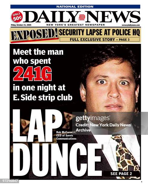 Daily News front page dated Oct. 21 Headline: Meet the man who spent 241G in one night at E. Side strip club, LAP DANCE Rob McCormick, CEO of Savvis...