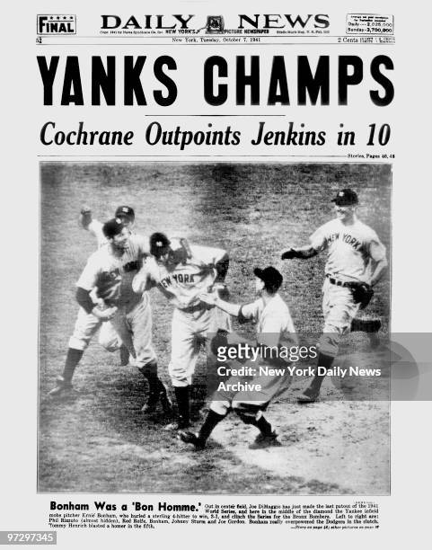 Daily News front page October 7 Headline: YANKS CHAMPS, Cochrane Outpoints Jenkins in 10, New York Yankees win the World Series., Out in center...