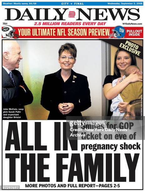 Daily News front page September 3 Headline: ALL IN THE FAMILY, Smiles for GOP ticket on eve of pregnancy shock , John McCain, veep pick Sarah Palin