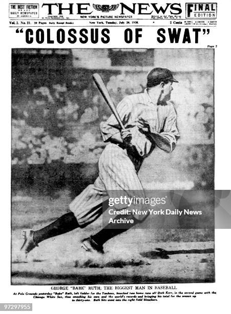 Daily News front page July 20 Headline: "COLOSSUS OF SWAT", George "Babe" Ruth, The Biggest Man in Baseball, At Polo Grounds yesterday "Babe" Ruth,...