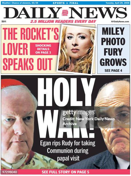 Daily News Front Page April 29 Headline: Holy War, Egan rips Rudy for taking Communion during papal visit, photos of Cardinal Egan, Rudy Giuliani,...