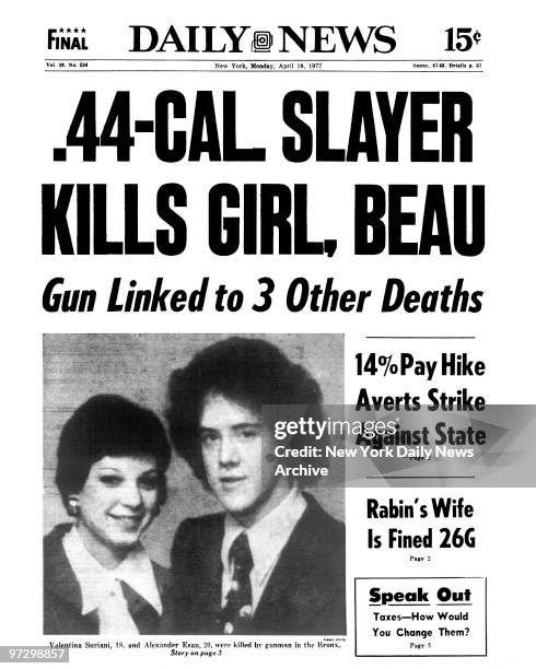 Daily News Front page April 18 Headline: .44-CAL SLAYER KILLS GIRL, BEAU, Gun Linked to 3 Other Deaths, Valentina Suriani and Alexander Esau was...