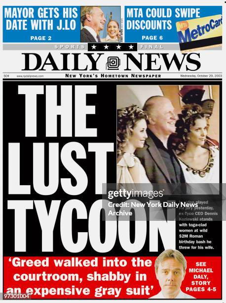 Daily News Front page October 29th 2003. Headline: The Lust Tycoon. Story on Tyco CEO Dennis Kozlowski re $2 million birthday bash for his wife.