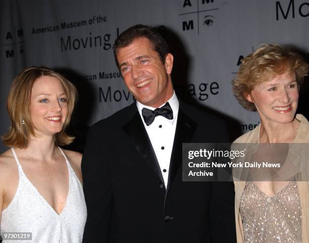 Jodi Foster,Mel Gibson and Glenn Close at the American Museum Of The Moving Image Salute to Mel Gibson held at the Waldorf Astoria Hotel.