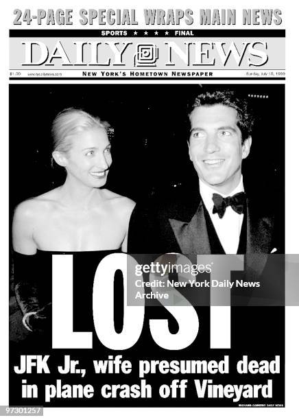 Front page of the Daily News dated July 18 Headline: LOST, Subhead: JFK Jr., wife presumed dead in plane crash off Vineyard, John F. Kennedy Jr. And...