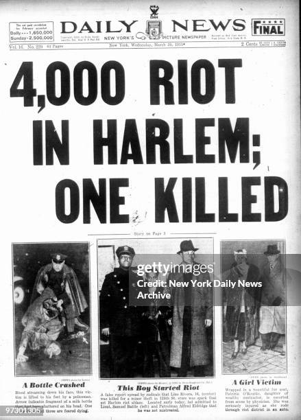 Front page of the Daily News dated March 20 Headline: 4,000 RIOT IN HARLEM; ONE KILLED, A false report that Lino Rivera had been killed by police for...