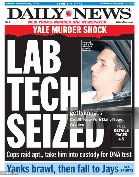 Front page of the Daily News from September 16 Headline: Lab Tech Siezed, Cops raid apt., take him into custody for DNA test , Raymond Clark III,...