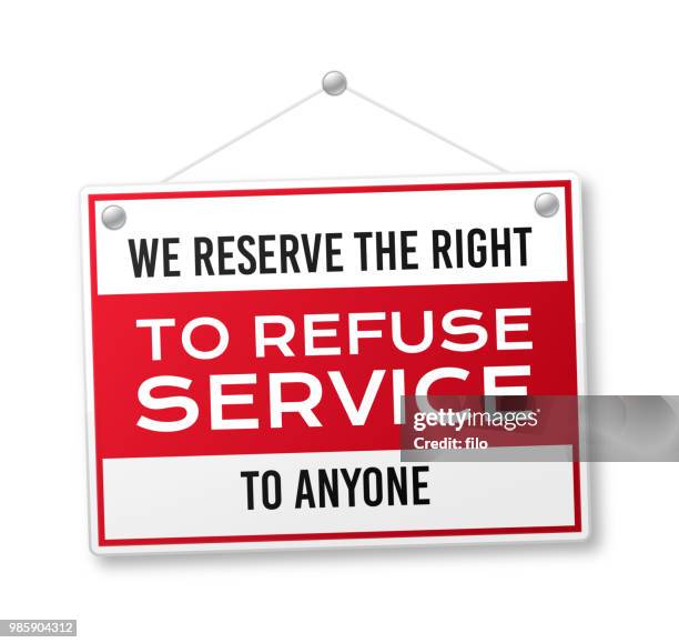we reserve the right to refuse service to anyone hanging business sign - refusing stock illustrations